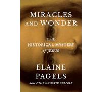 Miracles and Wonder: The Historical Mystery of Jesus