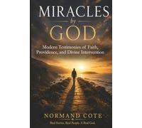 Miracles by God: Modern Testimonies of Faith, Providence, and Divine Intervention