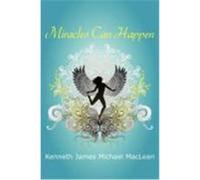 Miracles Can Happen MacLean, Kenneth James (Auteur)