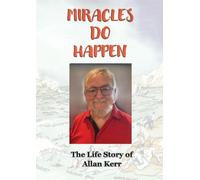Miracles Do Happen: The Life Story of Allan Kerr