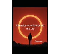 Miracles et énigmes de ma vie