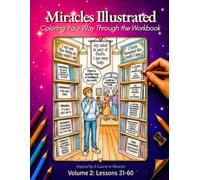 Miracles Illustrated: Coloring Your Way Through the Workbook: Volume 2: Lessons 31-60