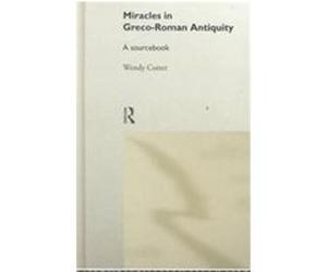Miracles in Greco-Roman Antiquity, The Context of Early Christianity, 1 Wendy Cotter (Auteur)