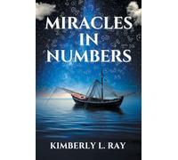 Miracles In Numbers: Discovering God's Message Within His Miraculous Deeds
