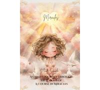 Miracles Made Simple: A Child’s Journey Through the Lessons of A Course in Miracles