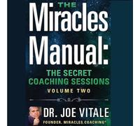 Miracles Manual Vol 2: The Secret Coaching Sessions