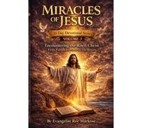 Miracles of Jesus: Volume 3: Days 61-90, A 30-Day Journey Encountering the Risen Christ From Passion to Power to His Return