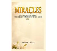 MIRACLES OF THE HOLY SPIRIT, THE LIGHT AND SOUND OF GOD