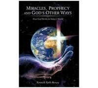 Miracles, Prophecy And God's Other Ways