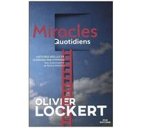 Miracles Quotidiens - Histoires Réelles De Guérison Par Hypnose