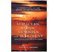 Miracles, Signs, Symbols And Judgment God's Plan For The End Times