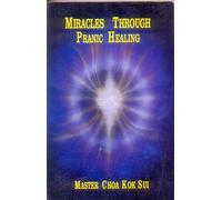 Miracles through pranic healing