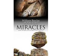 Miracles: What the Bible Tells Us About Jesus' Miracles