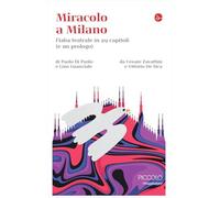 Miracolo a Milano. Fiaba teatrale in 29 capitoli (e un prologo) da Cesare Zavattini e Vittorio De Sica