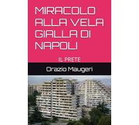 MIRACOLO ALLA VELA GIALLA DI NAPOLI: IL PRETE
