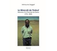 Le Miraculé De Tindouf : Mémoires D'un Prisonnier De Guerre (1976-2003)