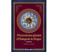Miraculeuses plantes d'Hildegarde de Bingen Usages et remèdes - Sophie Macheteau - Rustica - relié - Guide