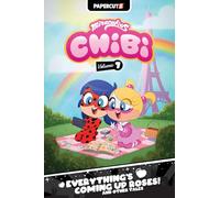 Miraculous Chibi Vol. 7: Everything's Coming Up Roses! and Other Tales (Volume 7)