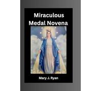Miraculous Medal Novena: In honor of Our Lady of the Miraculous Medal, nine days of meditation and prayer