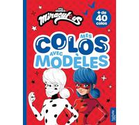 Miraculous - Mes colos avec modèles: Livre de coloriages