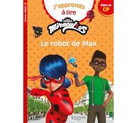 Miraculous - Première lecture CP Niveau 1 Le robot de Max