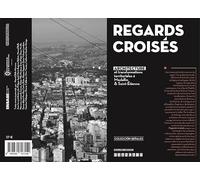 Miradas cruzadas/Regards croisés: Arquitectura y transformaciones territoriales en Medellín y Saint-Étienne/Architecture et transformations territoriales à Medellin et Saint-Étienne