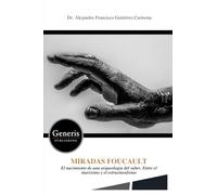 MIRADAS FOUCAULT: El nacimiento de una arqueología del saber. Entre el marxismo y el estructuralismo