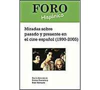 Miradas Sobre Pasado Y Presente En El Cine Español (1990-2005)