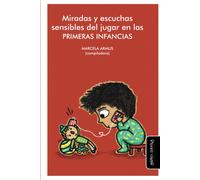 Miradas Y Escuchas Sensibles Del Jugar En Las Primeras Infancias