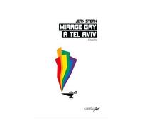 Mirage gay à Tel Aviv - Enquête sur le pinkwashing - Jean Stern - Libertalia - broché - Essai