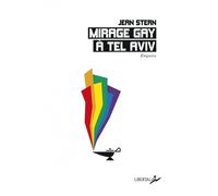 Mirage gay a tel aviv - Jean Stern - Libertalia - broché - Essai