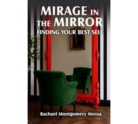 Mirage in the Mirror: Finding your Best Self