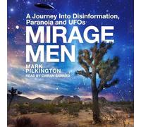 Mirage Men: A Journey Into Disinformation, Paranoia and UFOs