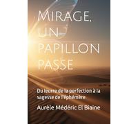 Mirage, un papillon passe: Du leurre de la perfection à la sagesse de l'éphémère