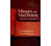 Mirages and Mad Beliefs by Christopher Prendergast Christopher Prendergast (Auteur)