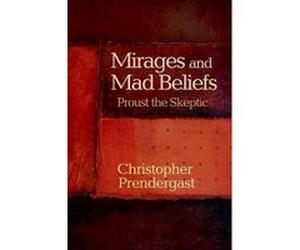 Mirages and Mad Beliefs by Christopher Prendergast Christopher Prendergast (Auteur)