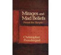 Mirages and Mad Beliefs: Proust the Skeptic