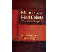 Mirages and Mad Beliefs: Proust the Skeptic