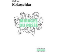 Mirages du passé Oskar Kokoschka (Auteur), Louise Servicen (Traduction)