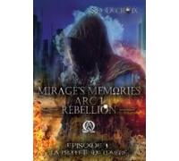 Mirage's Memories - Arc 1 Rébellion -