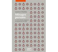 Mirages persans Les récits de trois voyageuses au tournant du XXe siècle - Laurence Chamlou - Uga - broché - Roman