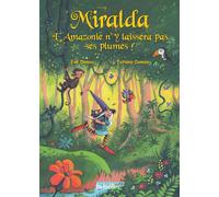 Miralda: L'Amazonie n'y laissera pas ses plumes - Tome 5
