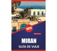 MIRAN GUÍA DE VIAJE 2025: Historia, cultura, comida local e itinerarios para los viajeros que exploran el norte de Irak
