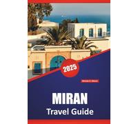 MIRAN TRAVEL GUIDE 2025: History, Culture, Local Food, and Itineraries for Travelers Exploring Northern Iraq
