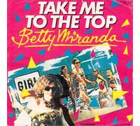 MIRANDA, BETTY - TAKE ME TO THE TOP / 1984 / Bildhülle / wea # 249275-7 / Deutsche Pressung / 7" Vinyl Single Schallplatte