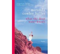 Miranda Cowley Heller What the Deep Water Knows (Poche)