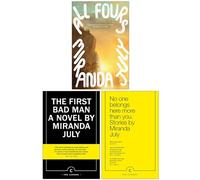 Miranda July Collection 3 Books Set (All fours, The First Bad Man & No One Belongs Here More Than You)