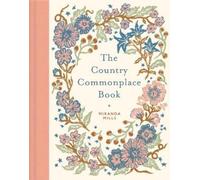 Miranda Mills The Country Commonplace Book (Relié)