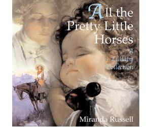 Miranda Russell - All The Pretty Little Horses-A Lullaby Collection
