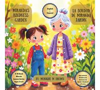 Miranda’s Kindness Garden / El jardín de la bondad de Miranda: A bi-lingual story about a little girl who learns joy from spreading kindness
